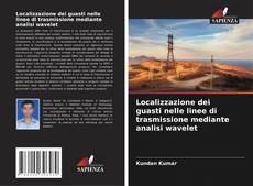 Copertina di Localizzazione dei guasti nelle linee di trasmissione mediante analisi wavelet
