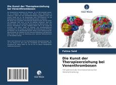 Bookcover of Die Kunst der Therapieerziehung bei Venenthrombosen