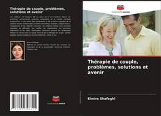 Portada del libro de Thérapie de couple, problèmes, solutions et avenir