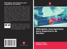 Couverture de Hidrogeles macroporosos para engenharia de tecidos