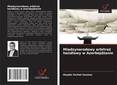 Bookcover of Międzynarodowy arbitraż handlowy w Azerbejdżanie