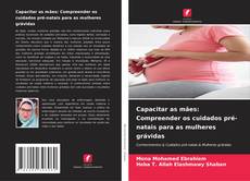 Bookcover of Capacitar as mães: Compreender os cuidados pré-natais para as mulheres grávidas