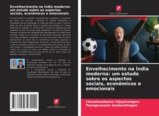 Bookcover of Envelhecimento na Índia moderna: um estudo sobre os aspectos sociais, econômicos e emocionais
