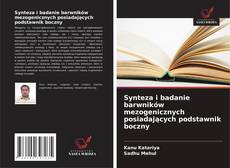 Bookcover of Synteza i badanie barwników mezogenicznych posiadających podstawnik boczny