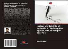 Bookcover of Indices de lisibilité et aptitude à l'écriture des apprenants en langue seconde