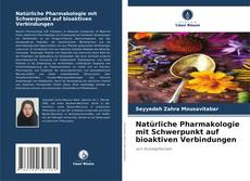 Bookcover of Natürliche Pharmakologie mit Schwerpunkt auf bioaktiven Verbindungen