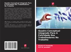 Couverture de Quadro Conceptual Integrado Para A Felicidade Dos Trabalhadores No Trabalho