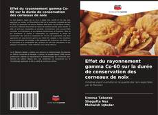 Обложка Effet du rayonnement gamma Co-60 sur la durée de conservation des cerneaux de noix