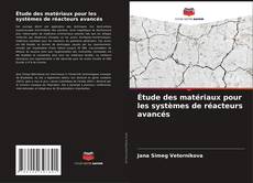 Buchcover von Étude des matériaux pour les systèmes de réacteurs avancés