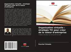 Couverture de Organisation virtuelle : stratégie TIC pour créer de la valeur d'entreprise