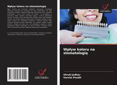 Wpływ koloru na stomatologię kitap kapağı