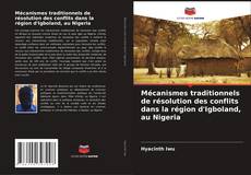 Couverture de Mécanismes traditionnels de résolution des conflits dans la région d'Igboland, au Nigeria