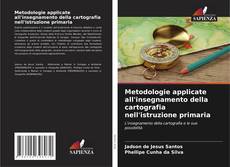Bookcover of Metodologie applicate all'insegnamento della cartografia nell'istruzione primaria