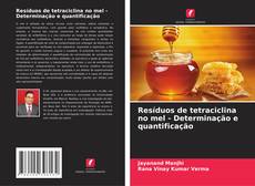 Resíduos de tetraciclina no mel - Determinação e quantificação的封面