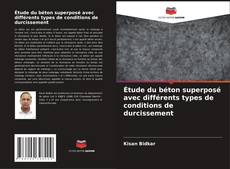 Bookcover of Étude du béton superposé avec différents types de conditions de durcissement