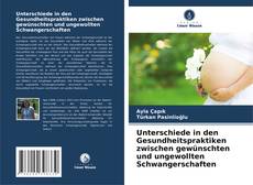 Unterschiede in den Gesundheitspraktiken zwischen gewünschten und ungewollten Schwangerschaften的封面