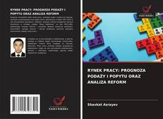 Bookcover of RYNEK PRACY: PROGNOZA PODAŻY I POPYTU ORAZ ANALIZA REFORM