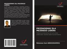 Bookcover of PRZEWODNIK DLA MŁODEGO LIDERA