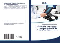Coordination Of Treatment And Evaluation Of The Course And Consequence的封面