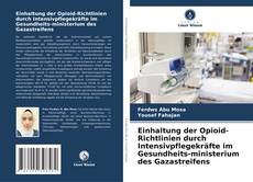 Einhaltung der Opioid-Richtlinien durch Intensivpflegekräfte im Gesundheits-ministerium des Gazastreifens kitap kapağı