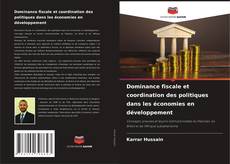Couverture de Dominance fiscale et coordination des politiques dans les économies en développement