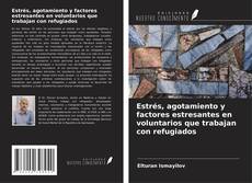 Buchcover von Estrés, agotamiento y factores estresantes en voluntarios que trabajan con refugiados
