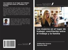 Обложка Las mujeres en el lugar de trabajo: conciliación entre el trabajo y la familia