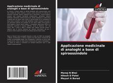 Copertina di Applicazione medicinale di analoghi a base di spiroossindolo