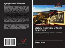 Couverture de Wpływ niedoboru witamin na zdrowie
