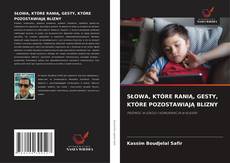 Bookcover of SŁOWA, KTÓRE RANIĄ, GESTY, KTÓRE POZOSTAWIAJĄ BLIZNY
