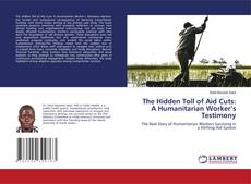 Bookcover of The Hidden Toll of Aid Cuts: A Humanitarian Worker’s Testimony