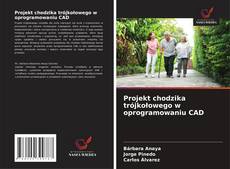 Couverture de Projekt chodzika trójkołowego w oprogramowaniu CAD