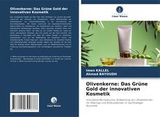 Обложка Olivenkerne: Das Grüne Gold der innovativen Kosmetik
