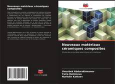 Nouveaux matériaux céramiques composites kitap kapağı