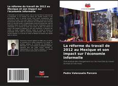 La réforme du travail de 2012 au Mexique et son impact sur l'économie informelle的封面