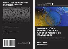 Portada del libro de FORMULACIÓN Y EVALUACIÓN DE LA NANOSUSPENSIÓN DE ITRACONAZOL