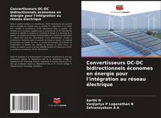 Couverture de Convertisseurs DC-DC bidirectionnels économes en énergie pour l'intégration au réseau électrique