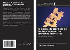 Обложка El exceso de confianza de los inversores en los mercados financieros
