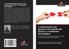 Bookcover of L'inserimento dei giovani nel mondo del lavoro e l'ambiente tecnologico