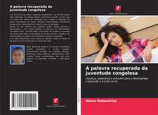 Couverture de A palavra recuperada da juventude congolesa