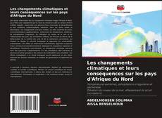 Les changements climatiques et leurs conséquences sur les pays d'Afrique du Nord kitap kapağı