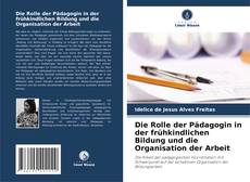 Die Rolle der Pädagogin in der frühkindlichen Bildung und die Organisation der Arbeit的封面