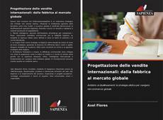 Bookcover of Progettazione delle vendite internazionali: dalla fabbrica al mercato globale