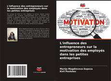 Bookcover of L'influence des entrepreneurs sur la motivation des employés dans les petites entreprises