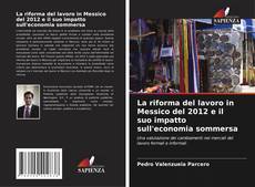 Обложка La riforma del lavoro in Messico del 2012 e il suo impatto sull'economia sommersa
