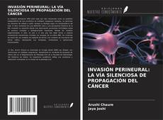 INVASIÓN PERINEURAL: LA VÍA SILENCIOSA DE PROPAGACIÓN DEL CÁNCER的封面