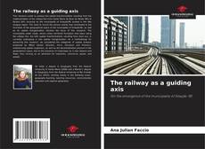 The railway as a guiding axis kitap kapağı
