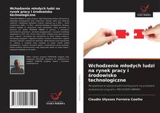 Buchcover von Wchodzenie młodych ludzi na rynek pracy i środowisko technologiczne