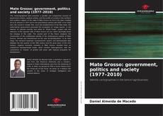 Couverture de Mato Grosso: government, politics and society (1977–2010)