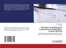 Bookcover of Synthesis and Biological Evaluation of Oxadiazole–Triazine Hybrids
